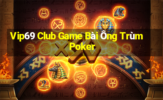 Vip69 Club Game Bài Ông Trùm Poker