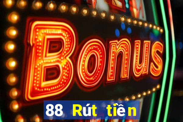 88 Rút tiền Giải trí