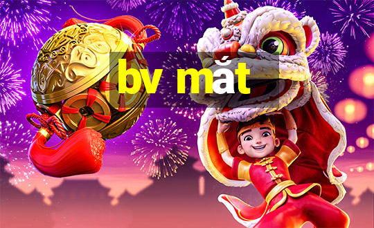 bv mắt