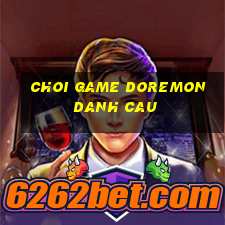 choi game doremon danh cau