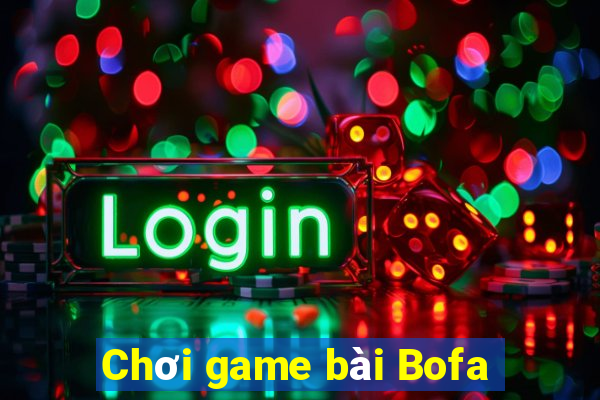 Chơi game bài Bofa