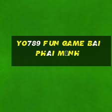 Yo789 Fun Game Bài Phái Mạnh