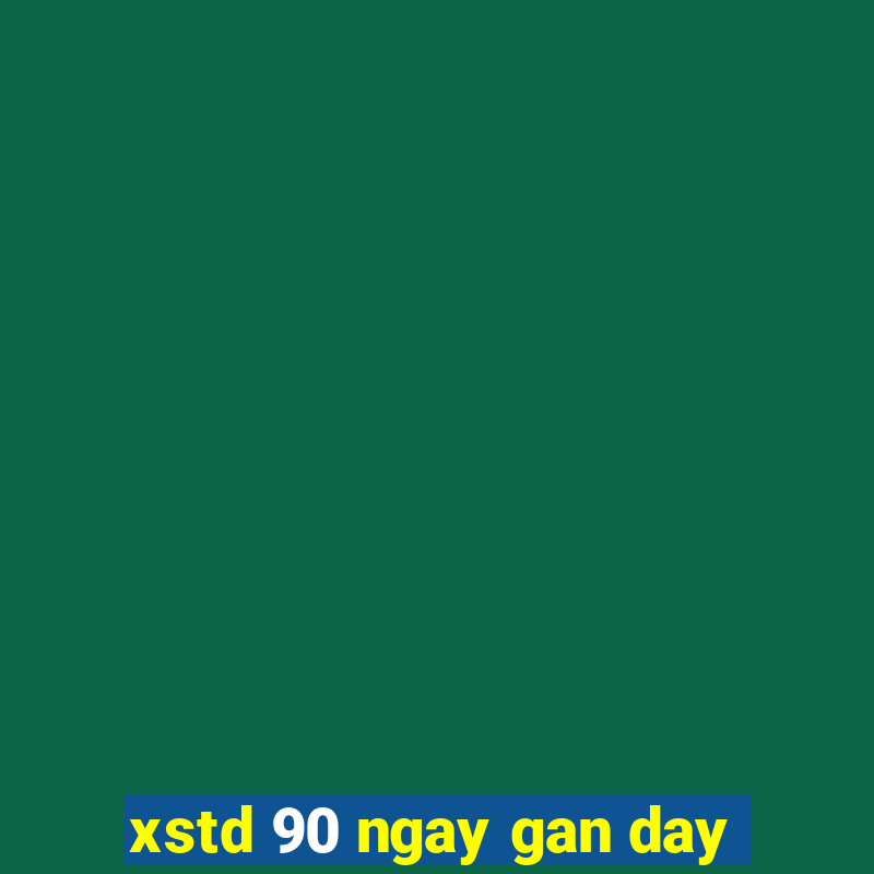 xstd 90 ngay gan day