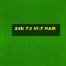 24h tại Việt nam