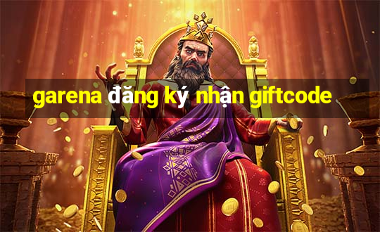 garena đăng ký nhận giftcode