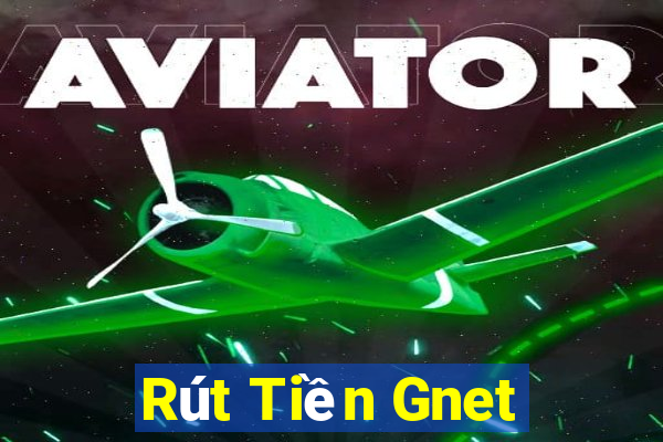 Rút Tiền Gnet