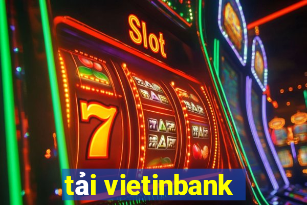 tải vietinbank