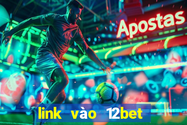 link vào 12bet bằng điện thoại