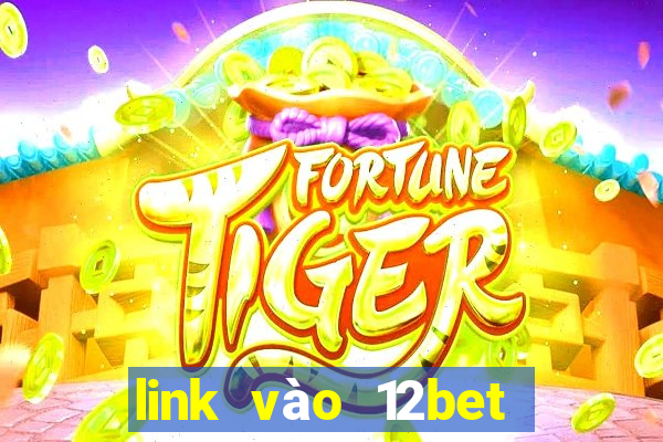 link vào 12bet bằng điện thoại