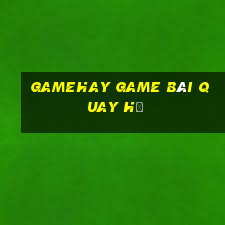 Gamehay Game Bài Quay Hũ