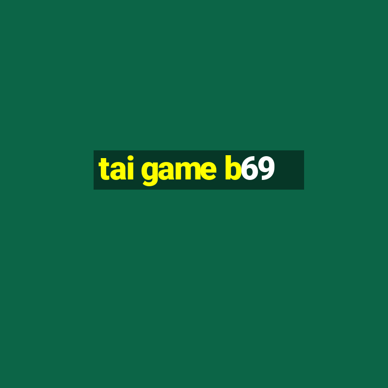 tai game b69