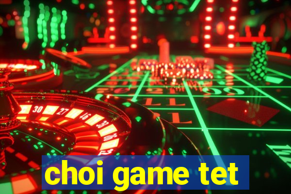 choi game tet