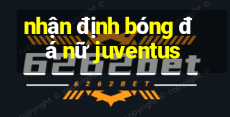 nhận định bóng đá nữ juventus