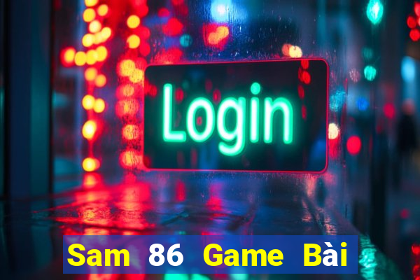 Sam 86 Game Bài Fa88 Apk