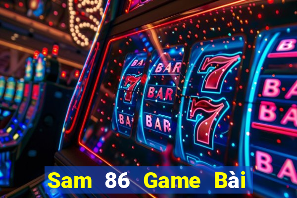 Sam 86 Game Bài Fa88 Apk