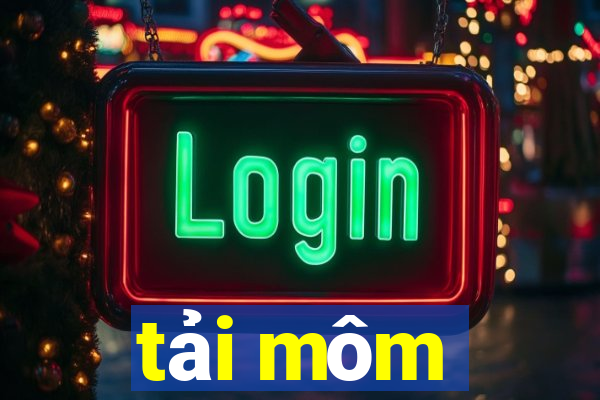 tải môm