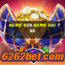 Game B29 Game Bài 789