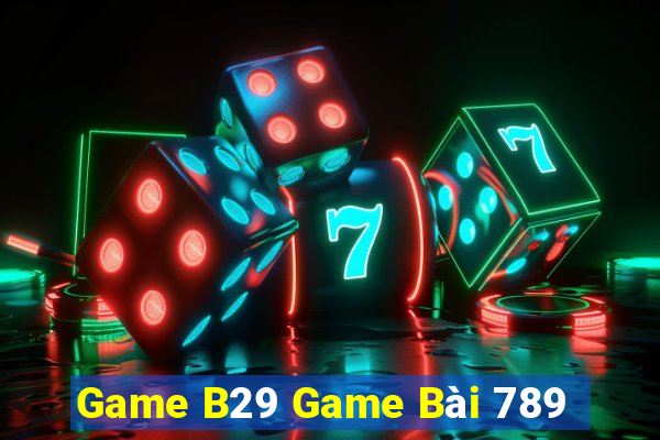 Game B29 Game Bài 789