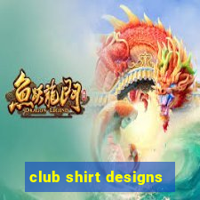 club shirt designs