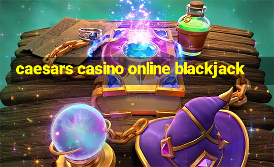 caesars casino online blackjack