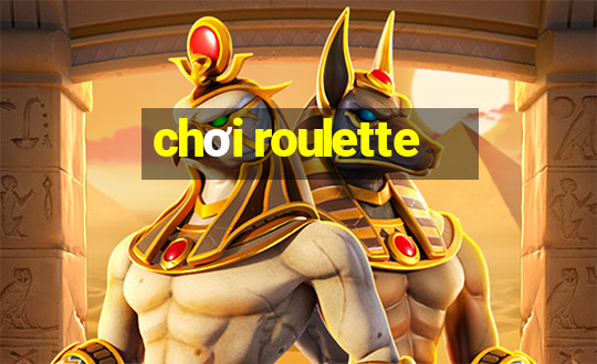 chơi roulette