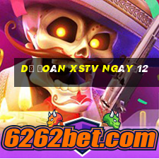 Dự đoán XSTV ngày 12