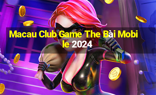 Macau Club Game The Bài Mobile 2024