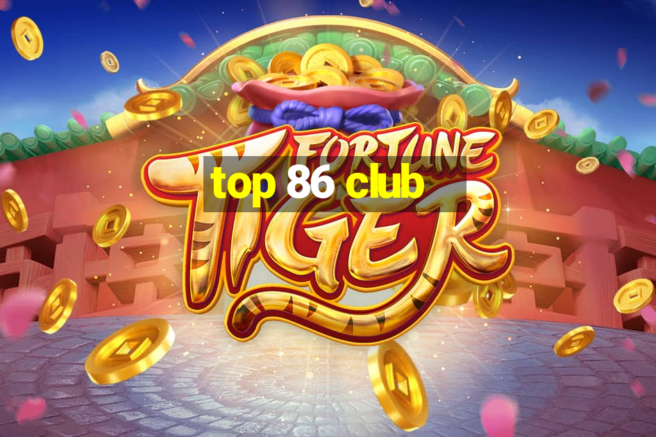 top 86 club