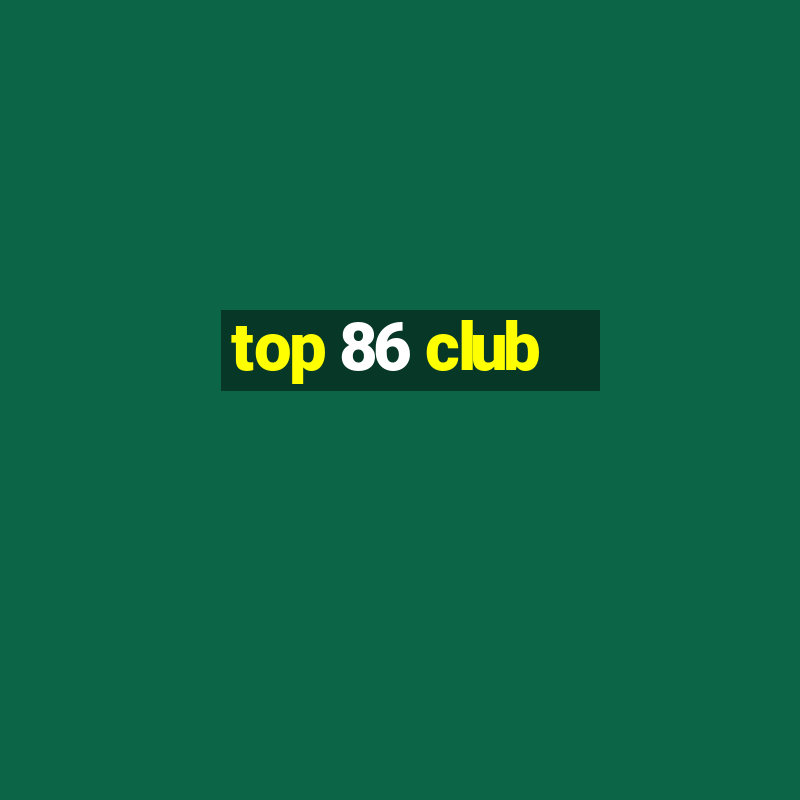 top 86 club