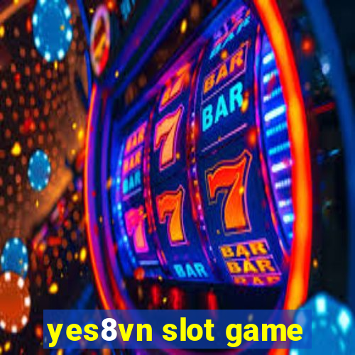 yes8vn slot game