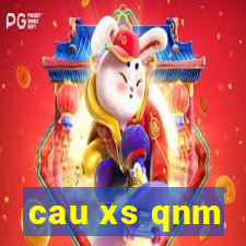 cau xs qnm