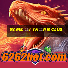 game đổi thưởng club