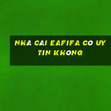 nhà cái eafifa có uy tín không