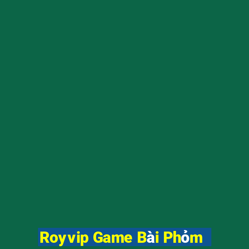 Royvip Game Bài Phỏm