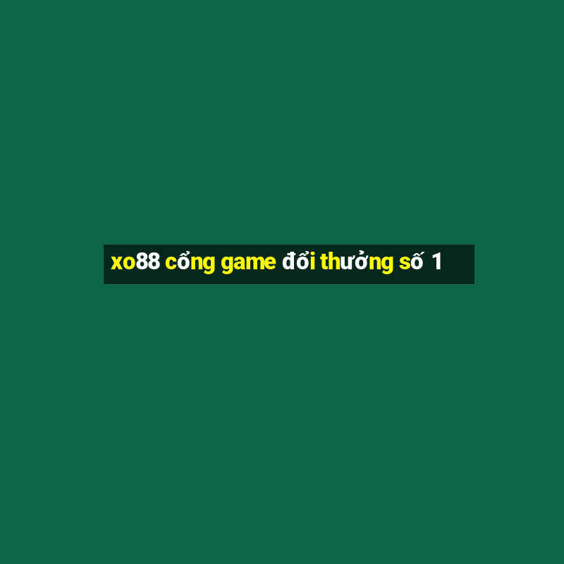 xo88 cổng game đổi thưởng số 1