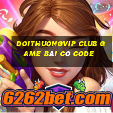 Doithuongvip Club Game Bài Có Code