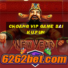 Choang Vip Game Bài Ku.Fun