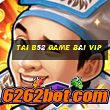 Tai B52 Game Bài Vip