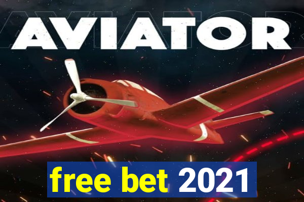 free bet 2021