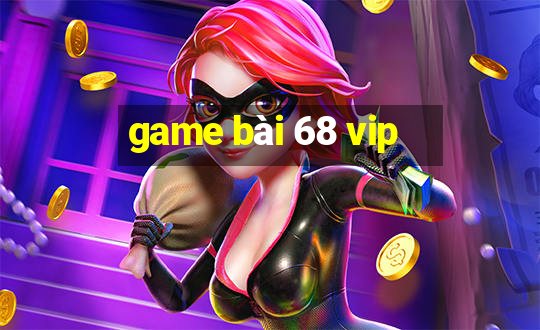 game bài 68 vip