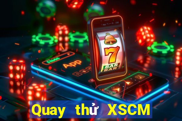 Quay thử XSCM ngày 23