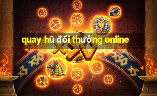 quay hũ đổi thưởng online