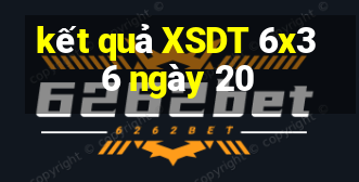 kết quả XSDT 6x36 ngày 20