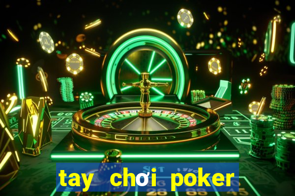 tay chơi poker chuyên nghiệp