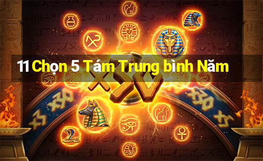 11 Chọn 5 Tám Trung bình Năm