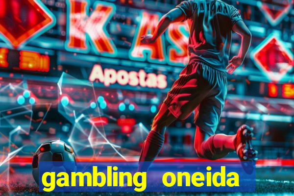 gambling oneida casino imac