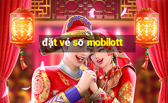 đặt vé số mobilott