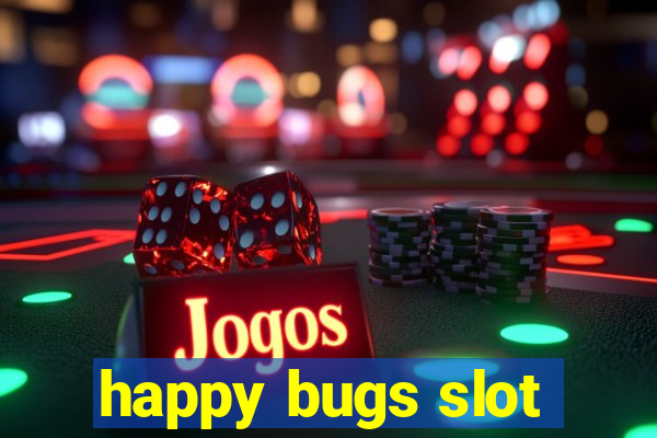 happy bugs slot