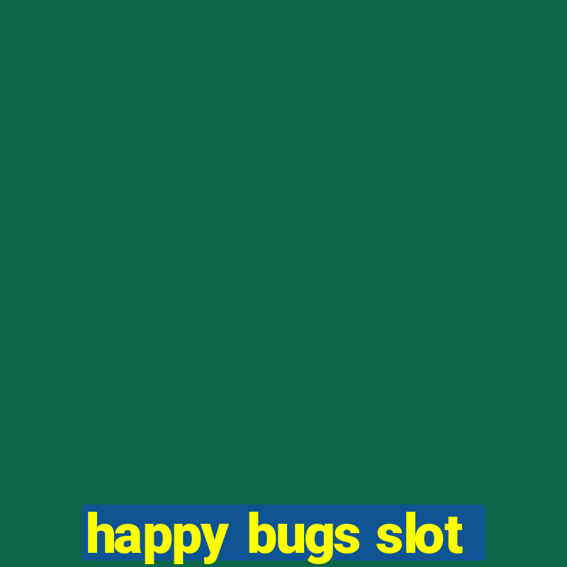 happy bugs slot