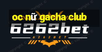 oc nữ gacha club